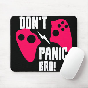 Don’t panic bro gaming  mouse mat