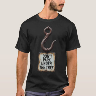Don’t Park Under the Tree – Ominous Hook Horror T-Shirt