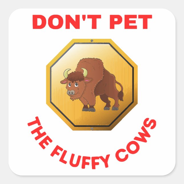 Don’t pet the fluffy cows  square sticker (Front)