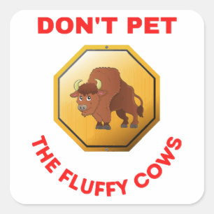 Don’t pet the fluffy cows square sticker