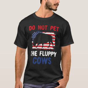 Don t Pet The Fluffy Cows US Flag 4th Of July Biso T-Shirt