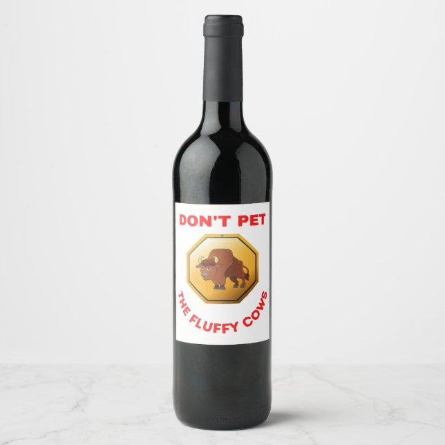 Don’t pet the fluffy cows  wine label (Front)