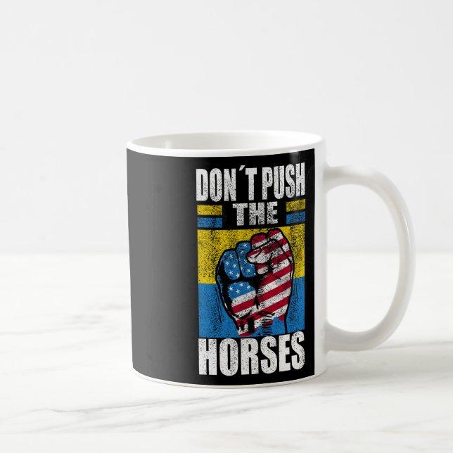 Don´t Push The Horses - Funny Meme Quote For Sarca Coffee Mug (Right)