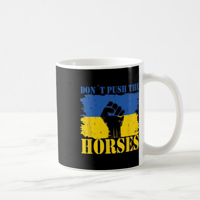 Don´t Push The Horses - Funny Meme Quote For Sarca Coffee Mug (Right)