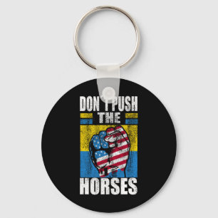 Don´t Push The Horses - Funny Meme Quote For Sarca Key Ring