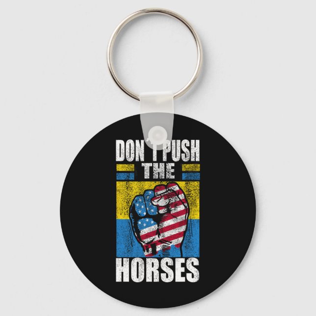 Don´t Push The Horses - Funny Meme Quote For Sarca Key Ring (Front)