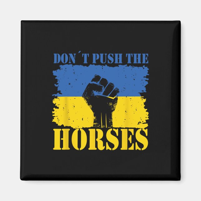 Don´t Push The Horses - Funny Meme Quote For Sarca Magnet (Front)