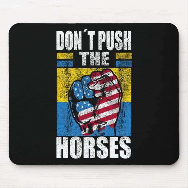 Don´t Push The Horses - Funny Meme Quote For Sarca Mouse Mat (Front)
