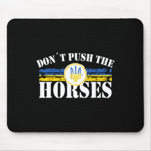 Don´t Push The Horses - Funny Meme Quote For Sarca Mouse Mat