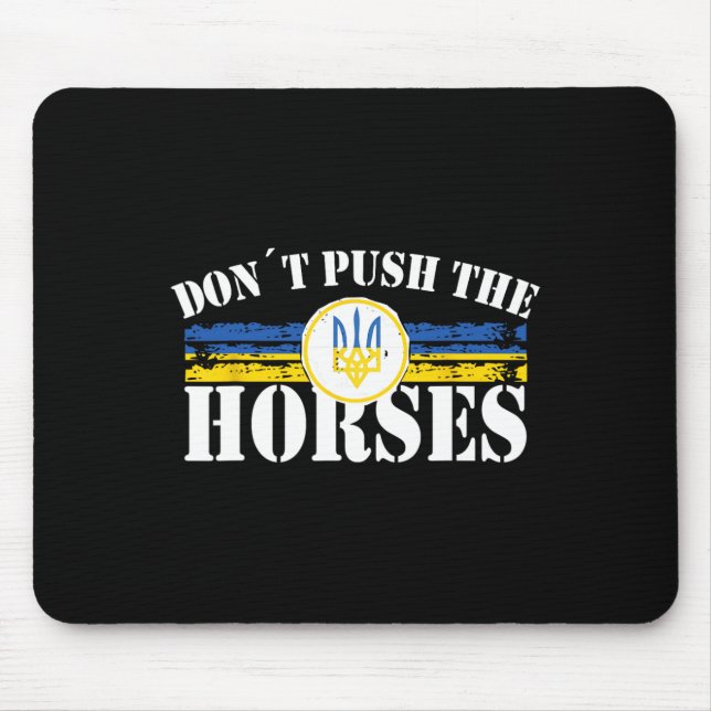 Don´t Push The Horses - Funny Meme Quote For Sarca Mouse Mat (Front)
