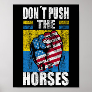 Don´t Push The Horses - Funny Meme Quote For Sarca Poster