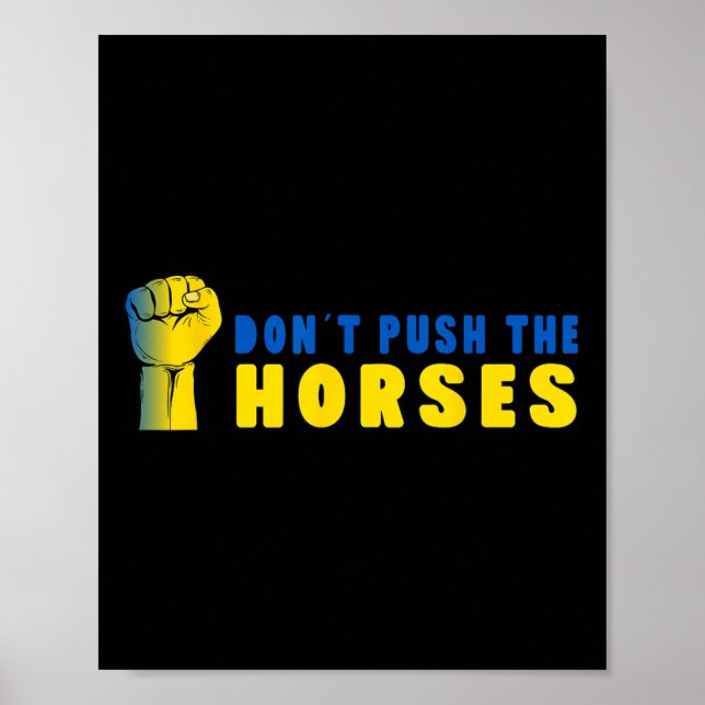 Don´t Push The Horses - Funny Meme Quote For Sarca Poster (Front)