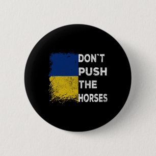Don´t Push The Horses Ukraine Flag 1 6 Cm Round Badge