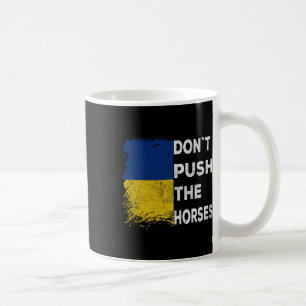 Don´t Push The Horses Ukraine Flag 1 Coffee Mug