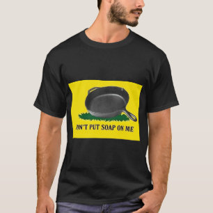 Don t Put Soap On Me Apparel T-Shirt