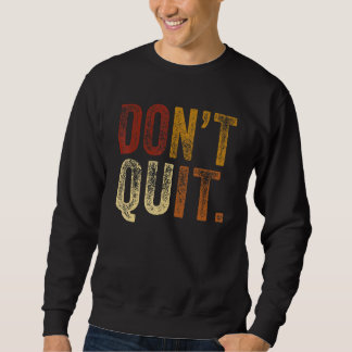 Don´t Quit Do I Motivation Fitness Outfit Gym 2 Sweatshirt