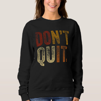 Don´t Quit Do I Motivation Fitness Outfit Gym 2 Sweatshirt