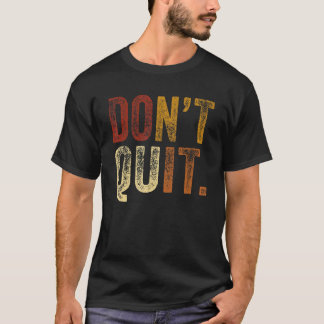Don´t Quit Do I Motivation Fitness Outfit Gym 2 T-Shirt