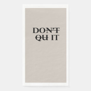 Don’t Quit Kitchen Towel Napkin
