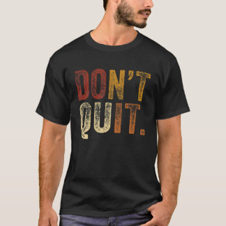 Don´T Quit Tee Do It Motivation Fitness Outfit Gym