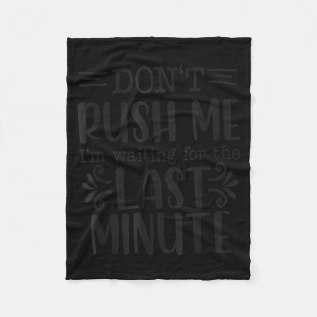 Don’t Rush Me, Sarcastic Quotes Funny  Fleece Blanket (Front)