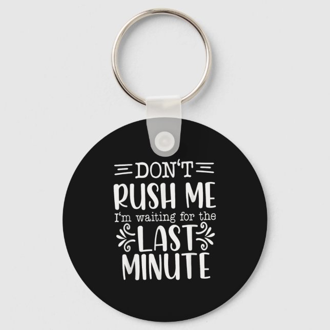 Don’t Rush Me, Sarcastic Quotes Funny  Key Ring (Front)