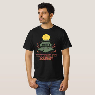 Don’t Rush The Journey T-Shirt