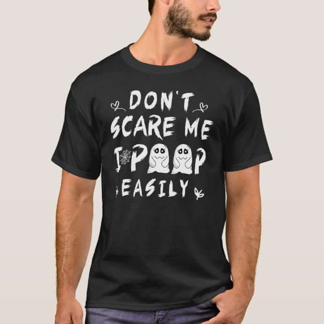Don´t scare me I poop easily  ghost design T-Shirt (Front)