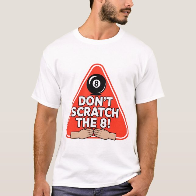 Don’t Scratch the 8! Funny Billiards Pool T-Shirt (Front)