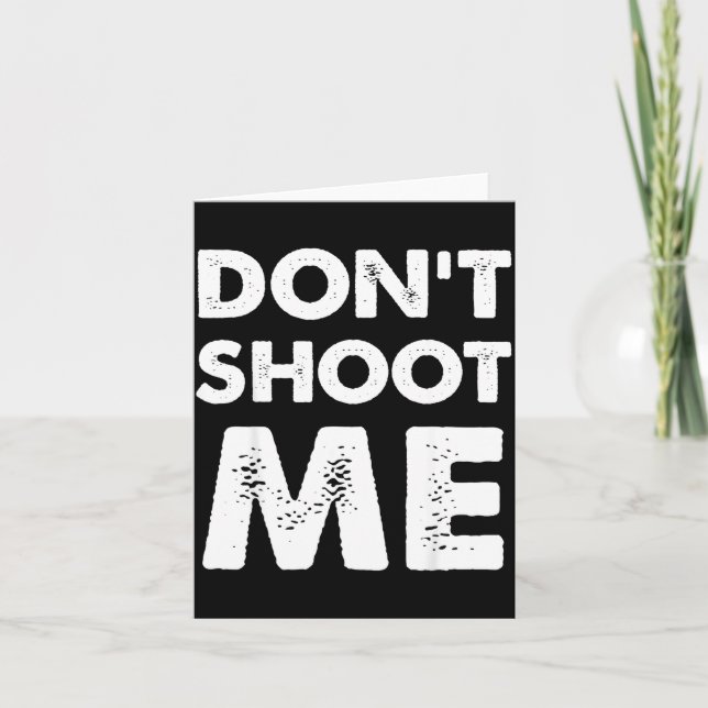 Don’t Shoot Me  Card (Front)