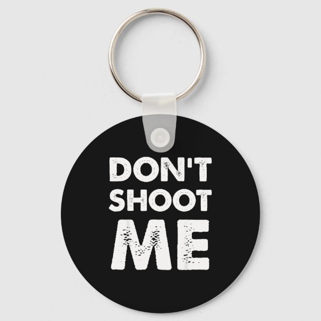 Don’t Shoot Me  Key Ring (Front)