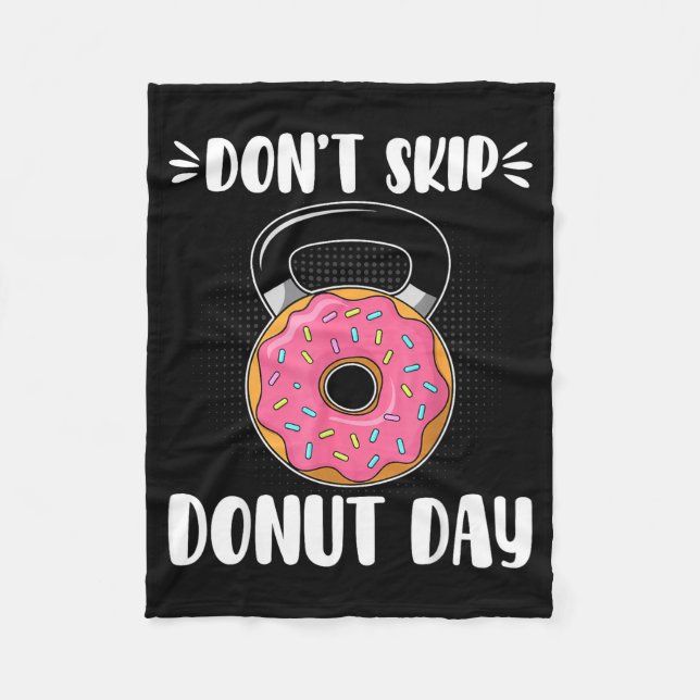Don’t Skip Donut Day Funny Workout For Donut Lover Fleece Blanket (Front)