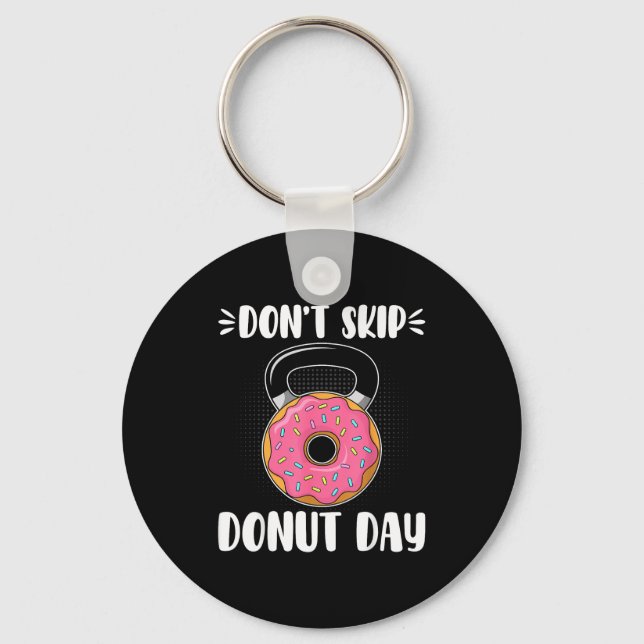 Don’t Skip Donut Day Funny Workout For Donut Lover Key Ring (Front)