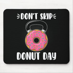 Don’t Skip Donut Day Funny Workout For Donut Lover Mouse Mat
