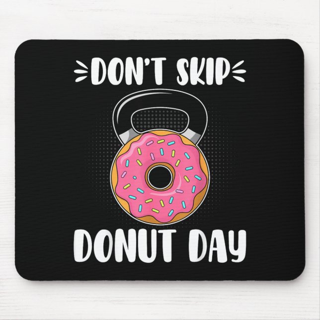 Don’t Skip Donut Day Funny Workout For Donut Lover Mouse Mat (Front)