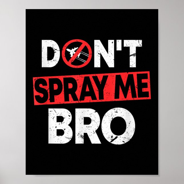 Don’t Spray Me Bro _ Funny Chemtrails Consracy Quo Poster (Front)