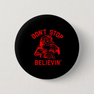 Don’t Stop Believing 6 Cm Round Badge