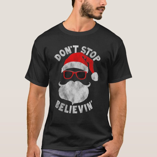 Don t Stop Believing Santa Cool Glasses Christmas  T-Shirt (Front)