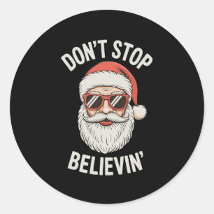 Don’t Stop Believing Santa Funny Christmas Holiday Classic Round Sticker