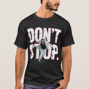 Don’t Stop Motivational Dance Poster T-Shirt