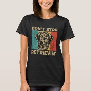 Don t Stop Retrievin Retro Golden Retriever T-Shirt