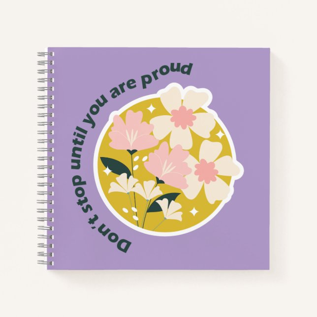 Don’t Stop Until You Are Proud  Motivational Quote Notebook (Front)