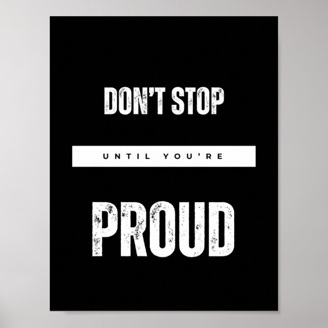 DON’T STOP UNTIL YOU’RE PROUD  Motivational quotes Poster (Front)