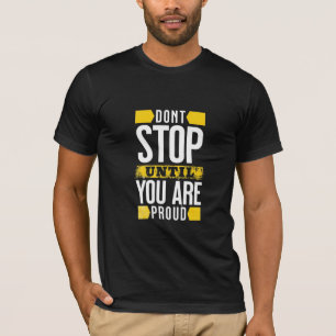 Don’t Stop Until You’re Proud – Relentless Drive T-Shirt