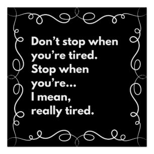 Don’t stop when you’re tired. Stop when you’re... Poster