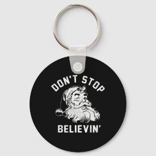 Don’t Stops Believing Fun Santa Xmas Vibe Christma Key Ring