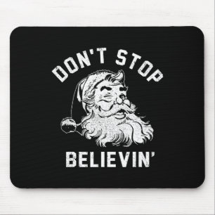 Don’t Stops Believing Fun Santa Xmas Vibe Christma Mouse Mat