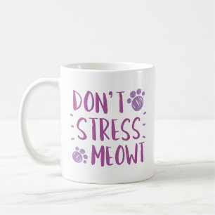 Don’t Stress Meowt Coffee Mug