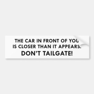 Don’t Tailgate. Bumper Sticker