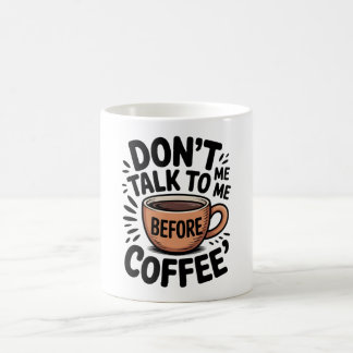 Don’t Talk To Me Before Coffee Funny Mug